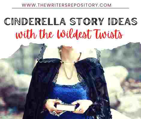 cinderella story ideas with the wildest twists